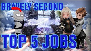 Bravely Second My Top 5 Jobs [upl. by Rois462]