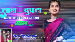 Lal dupatta  new theth Nagpuri song  dj prakash  singer chinta Devi  song2024 djsong [upl. by Audrey]