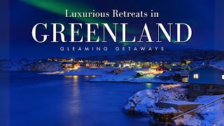 Luxurious Retreats in Greenland [upl. by Goldfarb]