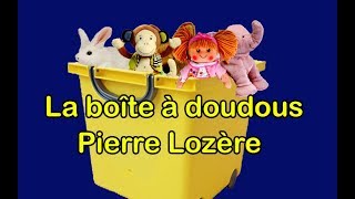 La boîte à doudous de Pierre Lozère [upl. by Dayle261]