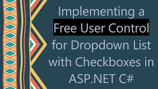 Implementing a Free User Control for Dropdown List with Checkboxes in ASPNET C [upl. by Aneehs]