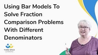 Using Bar Models To Solve Fraction Comparison Problems With Different Denominators [upl. by Yoong]