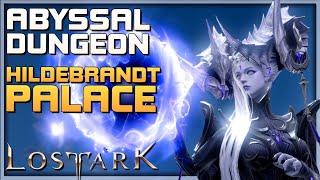 LOST ARK Hildebrandt Palace  Abyssal Dungeon Guide  Gameplay Walkthrough PC [upl. by Edan788]