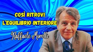 Così ritrovi il tuo equilibrio interiore secondo Raffaele Morelli [upl. by Ojimmas]