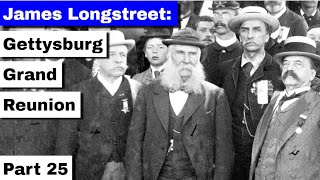 James Longstreet Gettysburg Grand Reunion  Part 25 [upl. by Alyakcim]