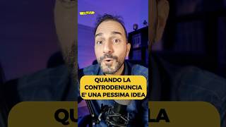 Controdenunciare buona idea o pessima idea [upl. by Zetta]