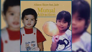 Mutual Attraction  Alisson Shore feat Jade Rosales Official Audio [upl. by Aniles]