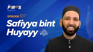 Safiyya bint Huyayy ra A Heart of Gold  The Firsts  Dr Omar Suleiman [upl. by Anirbas]