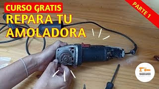 【PARTE 1】 CURSO REPARA TU AMOLADORA  conociendo mi amoladora [upl. by Enaek433]