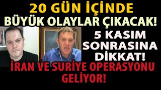 20 GÜN İÇİNDE BÜYÜK OLAYLAR ÇIKACAK 5 KASIM SONRASINA DİKKAT İRAN VE SURİYE OPERASYONU GELİYOR [upl. by Annadiane]