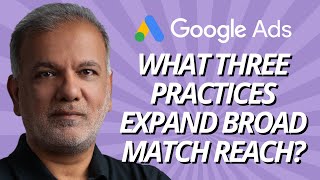 Which Three Best Practices Could You Follow To Expand Your Reach With Broad Match [upl. by Ahsinawt]