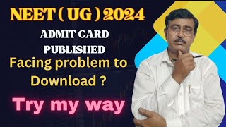 neet 2024 I how to solve admit card downloading problem [upl. by Ayad]