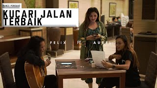 KUCARI JALAN TERBAIK  PANCE PONDAAG  FELIX IRWAN FT AUREL HERMANSYAH [upl. by Miner545]