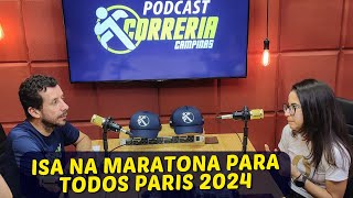 Podcast Correria 01 Isabela irá correr a Maratona Para Todos nos Jogos Olímpicos de Paris 2024 [upl. by Waneta]