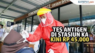 Turun Harga Tarif Tes Antigen di Stasiun KA Jadi Rp 45000 [upl. by Husha]