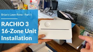 RACHIO 3 16ZONE IRRIGATION CONTROLLER INSTALLATION  Part 5 of Brian’s Lawn Renovation [upl. by Esirahs]