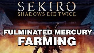 Sekiro Shadows Die Twice Fulminated Mercury Farming [upl. by Sal]