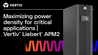 Maximizing Power Density for Critical Applications  Vertiv™ Liebert® APM2 Unleashed [upl. by Viviene]