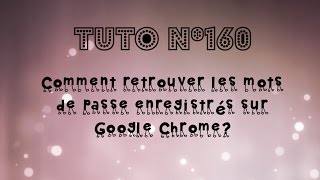 Tuto n°160  Comment retrouver les mots de passe enregistrés sur Chrome  Les Conseils dIsa [upl. by Ecinerev]