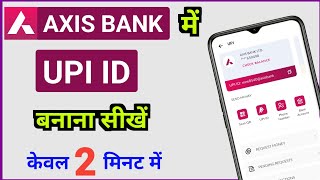 Axis Bank में UPI ID कैसे बनाते हैं  how to create upi id in axis bank [upl. by Kcirret]