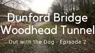 Dunford Bridge and Woodhead Tunnel  Out With The Dog Ep2 [upl. by Kistner]