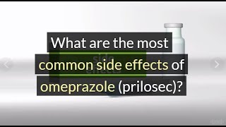 What are the most common side effects of omeprazole prilosec [upl. by Mendelsohn389]