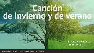 CANCIÓN DE INVIERNO Y DE VERANO  Un poema recitado de Ángel González [upl. by Aniryt447]