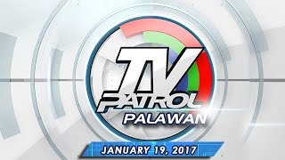 TV Patrol Palawan  Jan 17 2017 [upl. by Ernaldus]