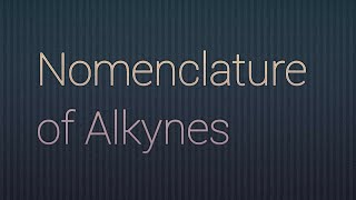 Nomenclature of Alkynes [upl. by Kirsten101]