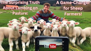 The Surprising Truth About Lambing on Pasture A GameChanger for Sheep Farmers [upl. by Packton891]