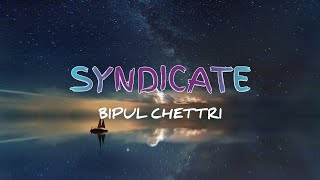 Bipul Chettri  Syndicate Lyrical Video [upl. by Claudie]