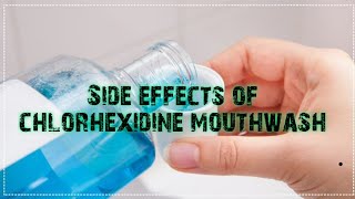 Side effects of Chlorhexidine mouthwash [upl. by Bria]