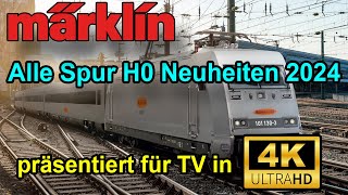 Alle Märklin Spur H0 Neuheiten 2024 in 4K UHD für TV [upl. by Sharline7]