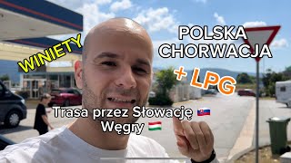 Chorwacja  najtańsze winiety i stacje LPG przez Słowację i Węgry [upl. by Alakim]