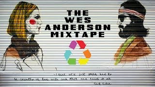 The Wes Anderson Mixtape [upl. by Shanta]