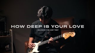 How Deep Is Your Love Milkman the amp 100w [upl. by Yrahca]