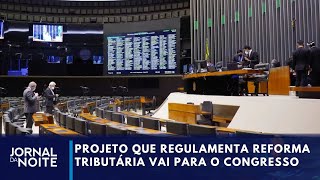 Governo envia 2° projeto de regulamentação da reforma tributária  Jornal da Noite [upl. by Conroy864]