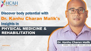 Physical Medicine amp Rehabilitation  Introduction amp Expert Insights by Dr Kanhu Charan Mallik HCAH [upl. by Margot]