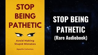 Stop Being Pathetic  Avoid Making Stupid Mistakes Audiobook [upl. by Notnirb]