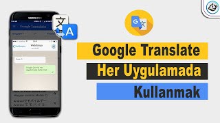 Google Çeviriyi Her Uygulamada Kullanmak  Google Translate [upl. by Nirhtak]