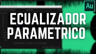 Cómo utilizar un ecualizador paramétrico en Adobe Audition en solo 3 minutos [upl. by Ardnaik963]