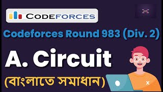 A Circuit  Codeforces Round 983 Div 2  Bangla  CP  Codeforces Solution [upl. by Azarria679]