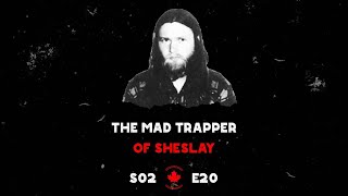 The Mad Trapper of Sheslay  Unsolved Canadian Mysteries  Season 2 Episode 20 [upl. by Noruq]