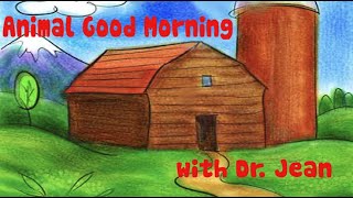 Animal Good Morning with Dr Jean  Dont miss bonus at the end [upl. by Nava]