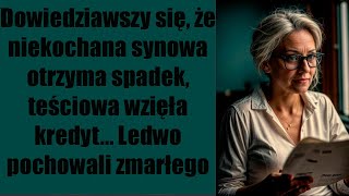 Dowiedziawszy się że niekochana synowa otrzyma spadek teściowa wzięła kredyt… Ledwo pochowali [upl. by Levey]