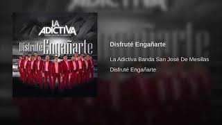 Disfruté Engañarte  La Adictiva Banda San José De Mesillas [upl. by Silber570]