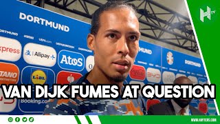 ARE YOU TRYING TO GET ME IN TROUBLE Van Dijk BEMUSED at question over referee [upl. by Winfred]