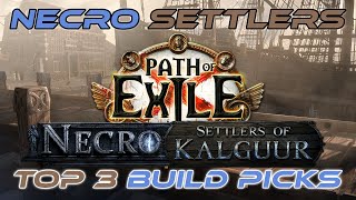 MY TOP 3 BUILD PICKS for Necro Settlers Settlers 20 Event  Path of Exile 325 [upl. by Eyahc738]