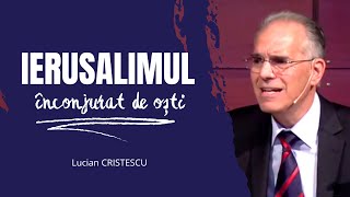 Lucian Cristescu  Ierusalimul înconjurat de oști  predici crestine [upl. by Aeriel]