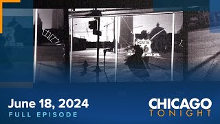 June 18 2024 Full Episode — Chicago Tonight [upl. by Berkie]